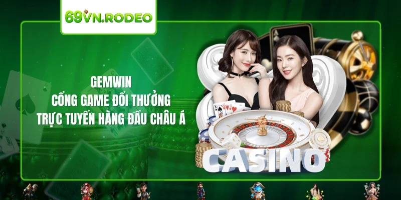GEMWIN – Cổng Game Đổi Thưởng Trực Tuyến Hàng Đầu Châu Á