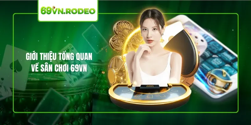 Giới thiệu tổng quan về sân chơi VN69
