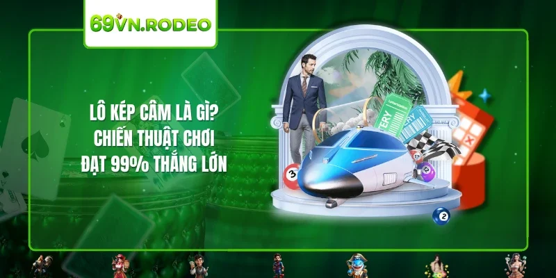 Lô Kép Câm Là Gì ? Chiến Thuật Chơi Đạt 99% Thắng Lớn